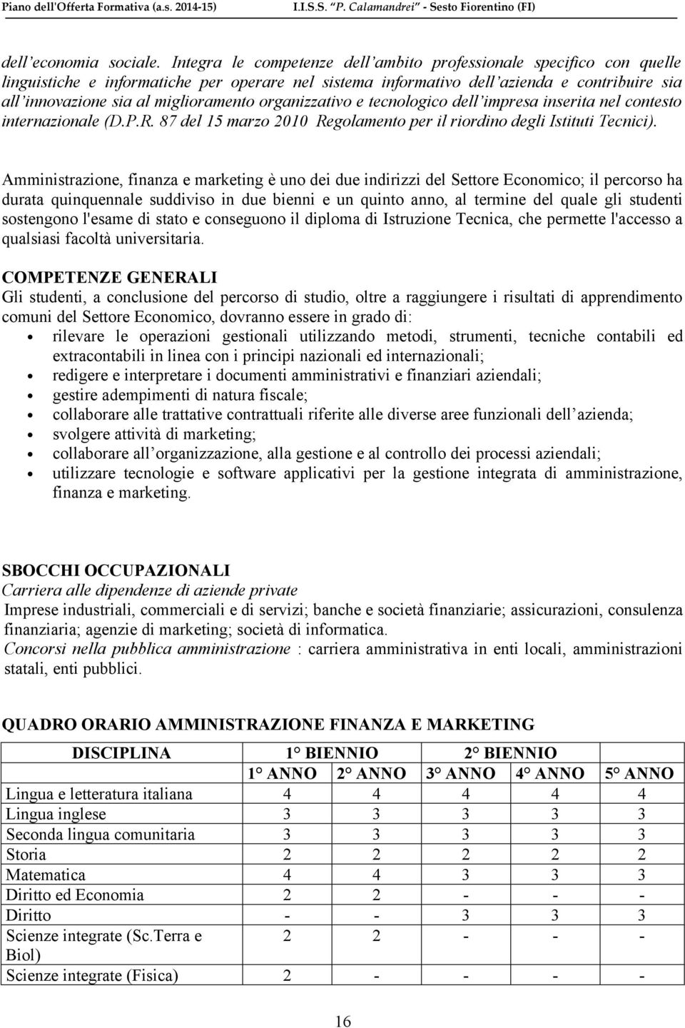 miglioramento organizzativo e tecnologico dell impresa inserita nel contesto internazionale (D.P.R. 87 del 15 marzo 2010 Regolamento per il riordino degli Istituti Tecnici).