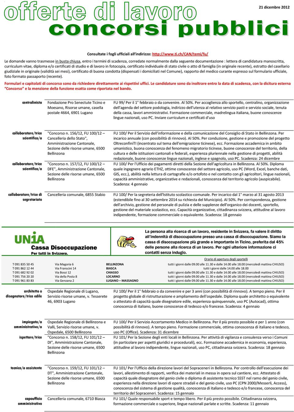 diploma e/o certificati di studio e di lavoro in fotocopia, certificato individuale di stato civile o atto di famiglia (in originale recente), estratto del casellario giudiziale in originale