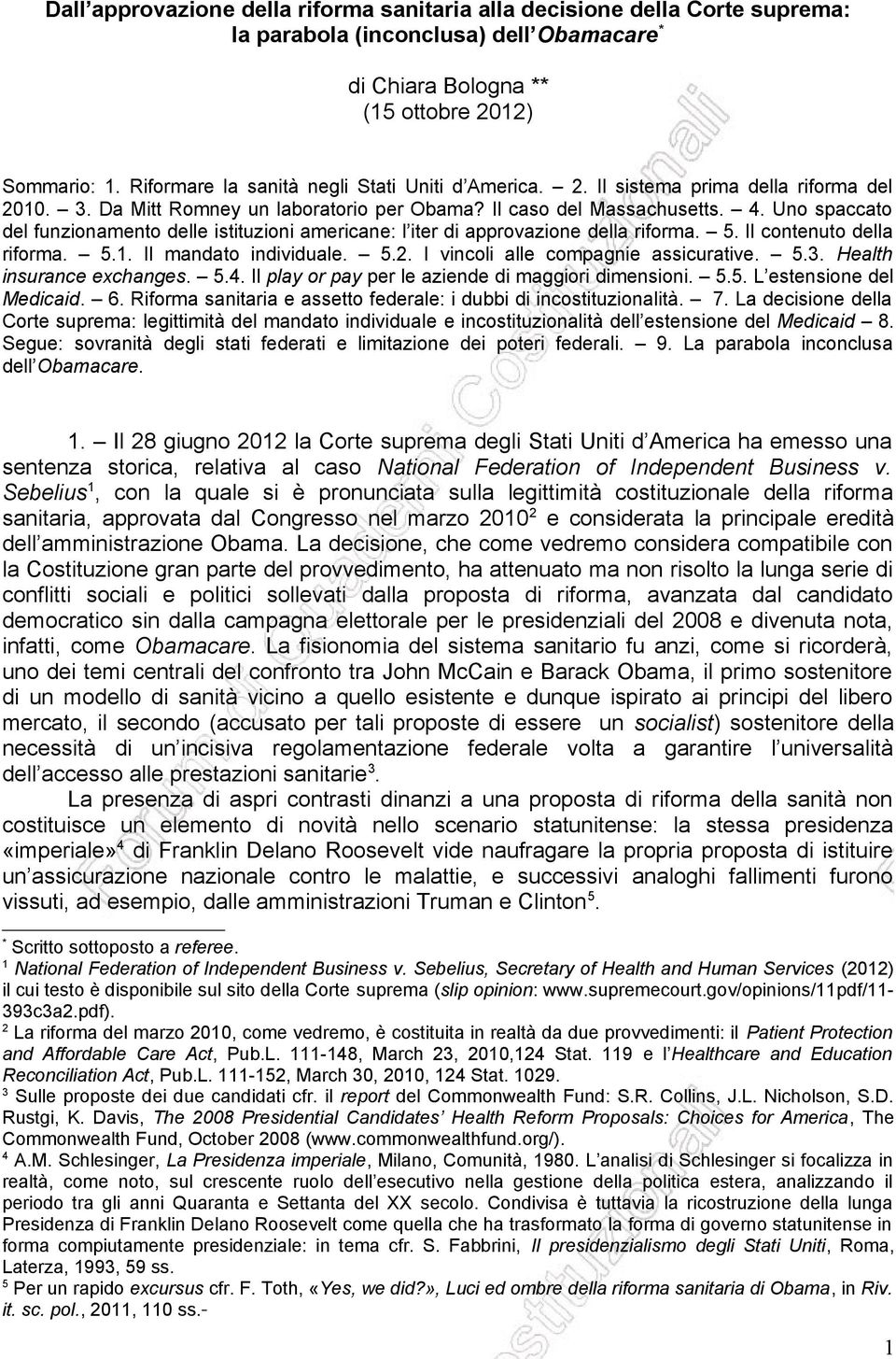 Uno spaccato del funzionamento delle istituzioni americane: l iter di approvazione della riforma. 5. Il contenuto della riforma. 5.1. Il mandato individuale. 5.2.