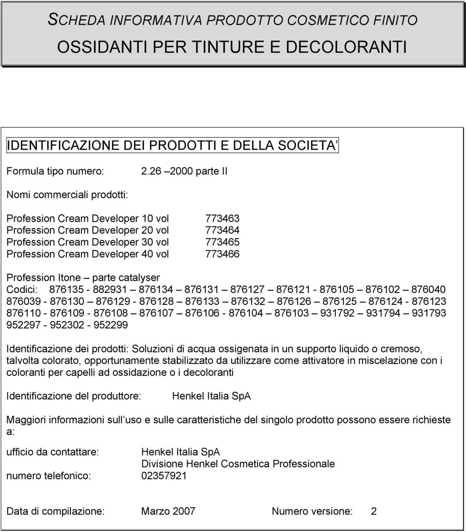 vol 773466 Profession Itone parte catalyser Codici: 876135-882931 876134 876131 876127 876121-876105 876102 876040 876039-876130 876129-876128 876133 876132 876126 876125 876124-876123 876110-876109