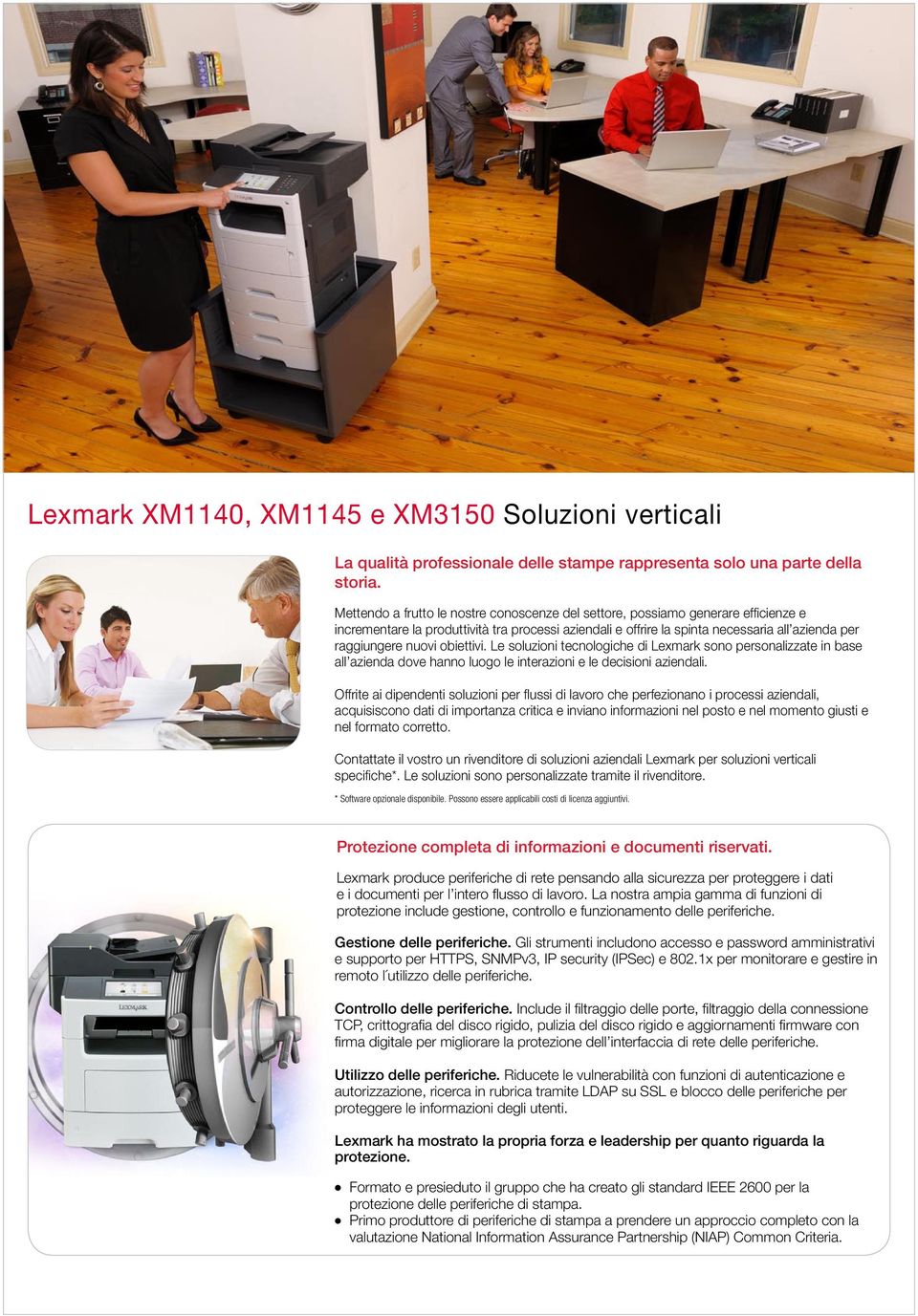 obiettivi. Le soluzioni tecnologiche di Lexmark sono personalizzate in base all azienda dove hanno luogo le interazioni e le decisioni aziendali.