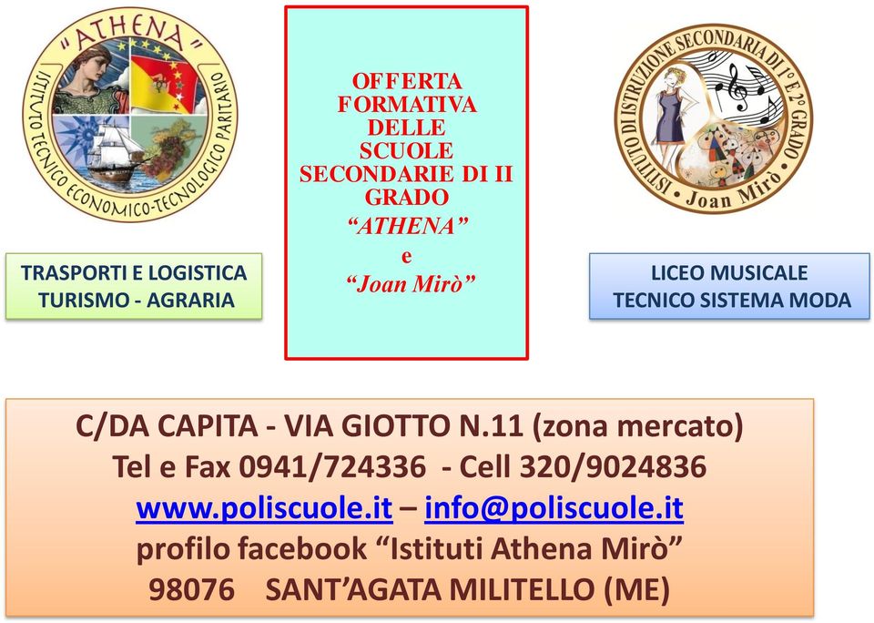 GIOTTO N.11 (zona mercato) Tel e Fax 0941/724336 - Cell 320/9024836 www.poliscuole.