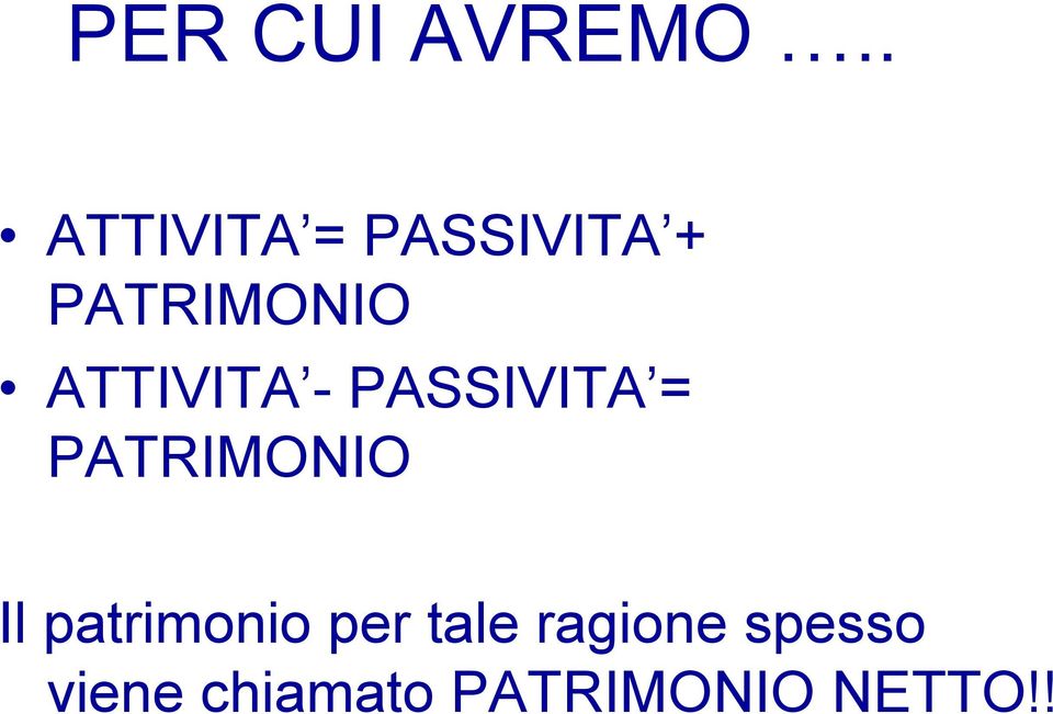 ATTIVITA - PASSIVITA = PATRIMONIO Il