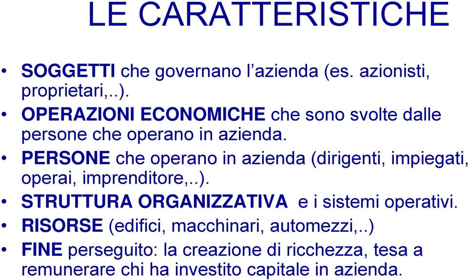 PERSONE che operano in azienda (dirigenti, impiegati, operai, imprenditore,..).