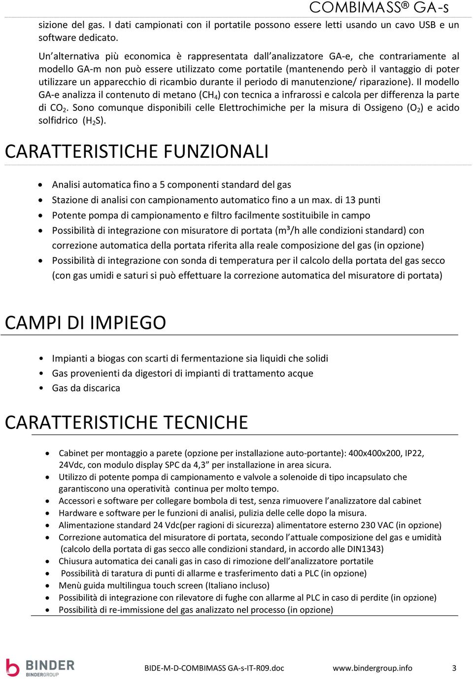 apparecchio di ricambio durante il periodo di manutenzione/ riparazione). Il modello GA-e analizza il contenuto di metano (CH 4 ) con tecnica a infrarossi e calcola per differenza la parte di CO 2.