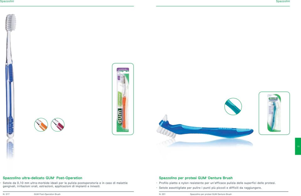 Spazzolino per protesi GUM Denture Brush Profilo piatto e nylon resistente per un efficace pulizia delle superfici delle protesi.