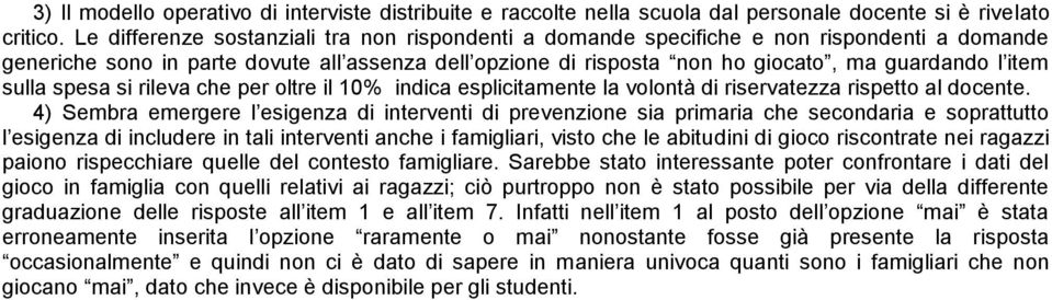 sulla spesa si rileva che per oltre il 10% indica esplicitamente la volontà di riservatezza rispetto al docente.