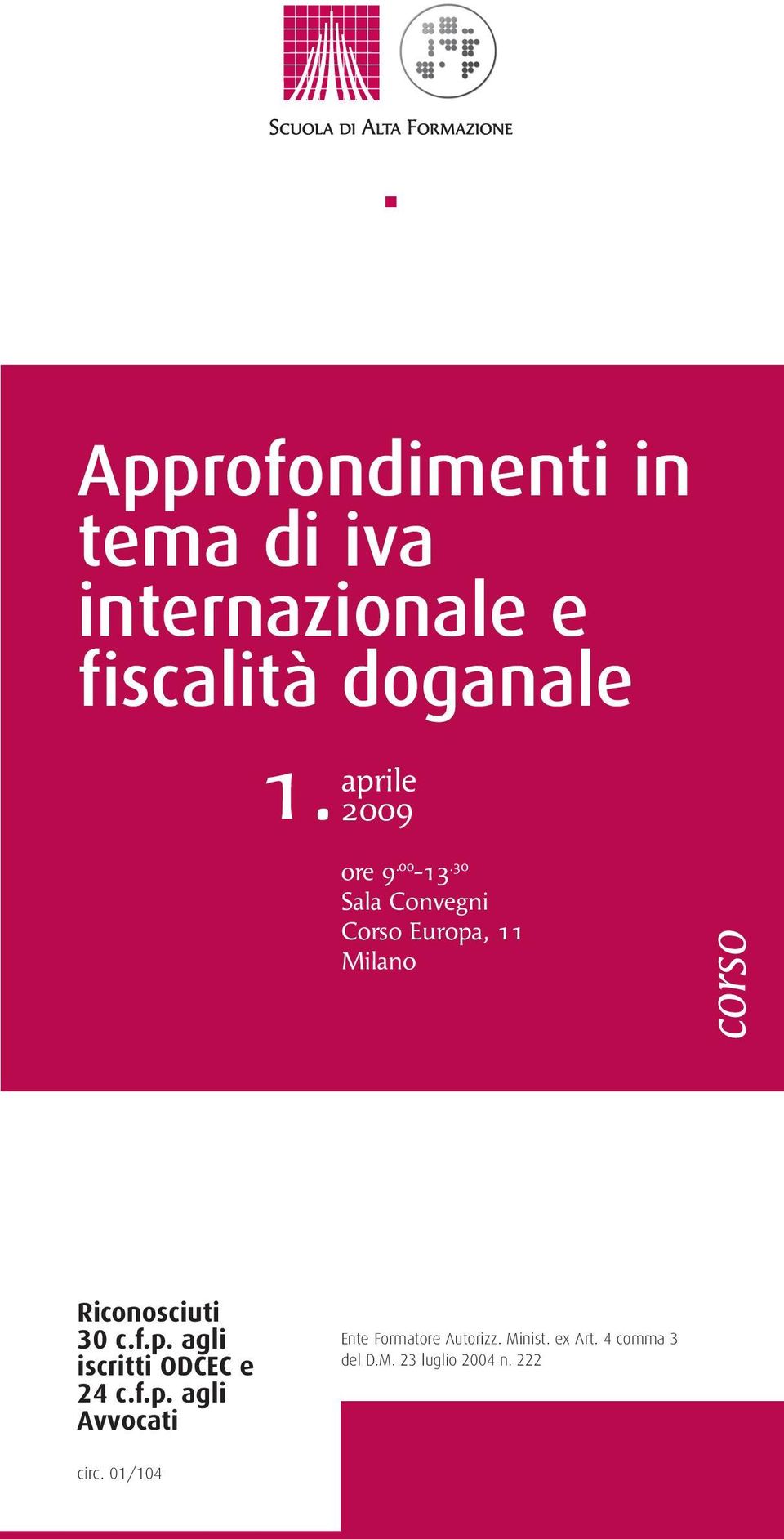 30 Sala Convegni Corso Europa, 11 Milano corso Riconosciuti 30 c.f.p. agli iscritti ODCEC e 24 c.