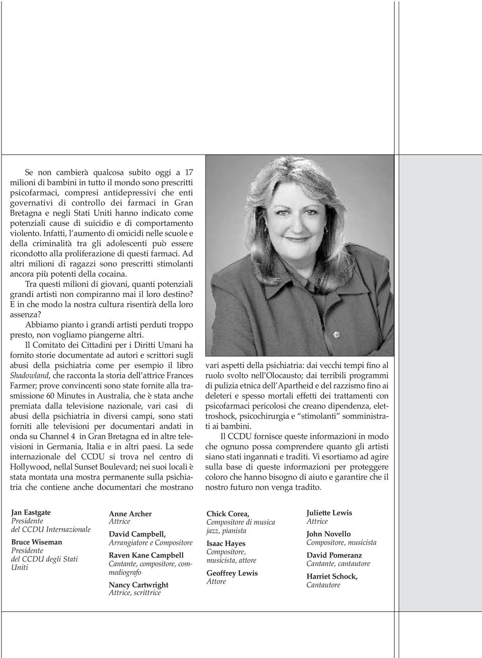 Infatti, l aumento di omicidi nelle scuole e della criminalità tra gli adolescenti può essere ricondotto alla proliferazione di questi farmaci.