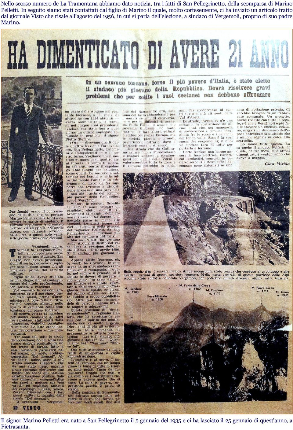 giornale Visto che risale all agosto del 1956, in cui si parla dell elezione, a sindaco di Vergemoli, proprio di suo padre Marino.