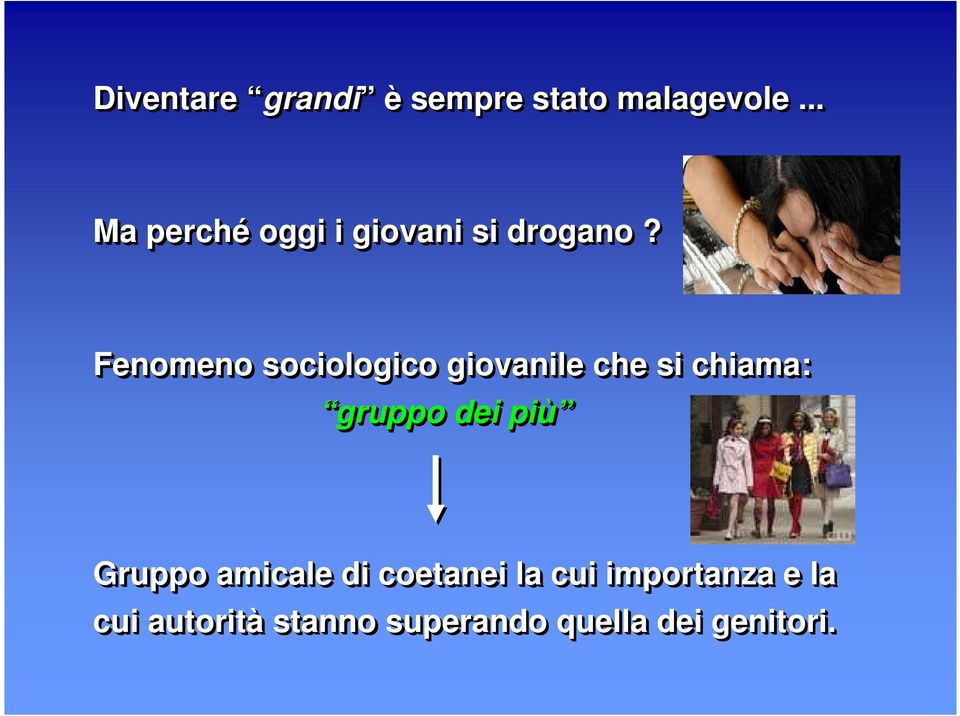 Fenomeno sociologico giovanile che si chiama: gruppo dei più