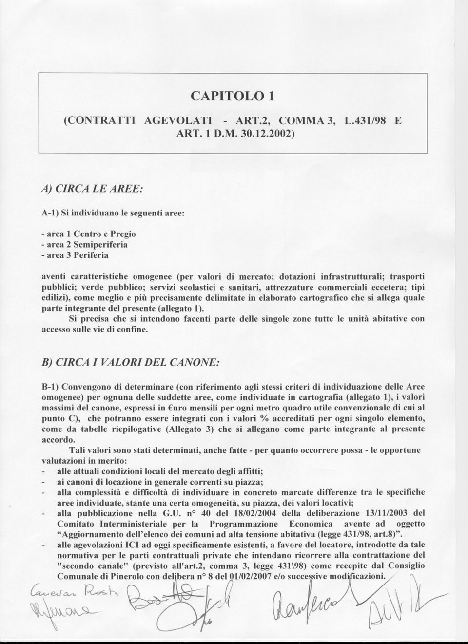 infrastrutturali; trasporti pubblici; verde pubblico; servizi scolastici e sanitari, attrezzature commerciali eccetera; tipi edilizi), come meglio e più precisamente delimitate in elaborato