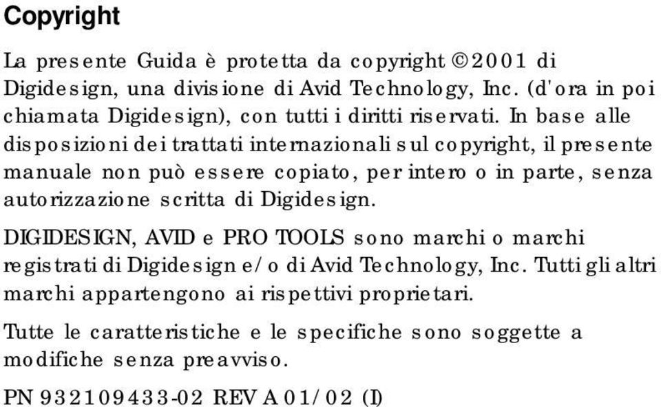 In base alle disposizioni dei trattati internazionali sul copyright, il presente manuale non può essere copiato, per intero o in parte, senza autorizzazione