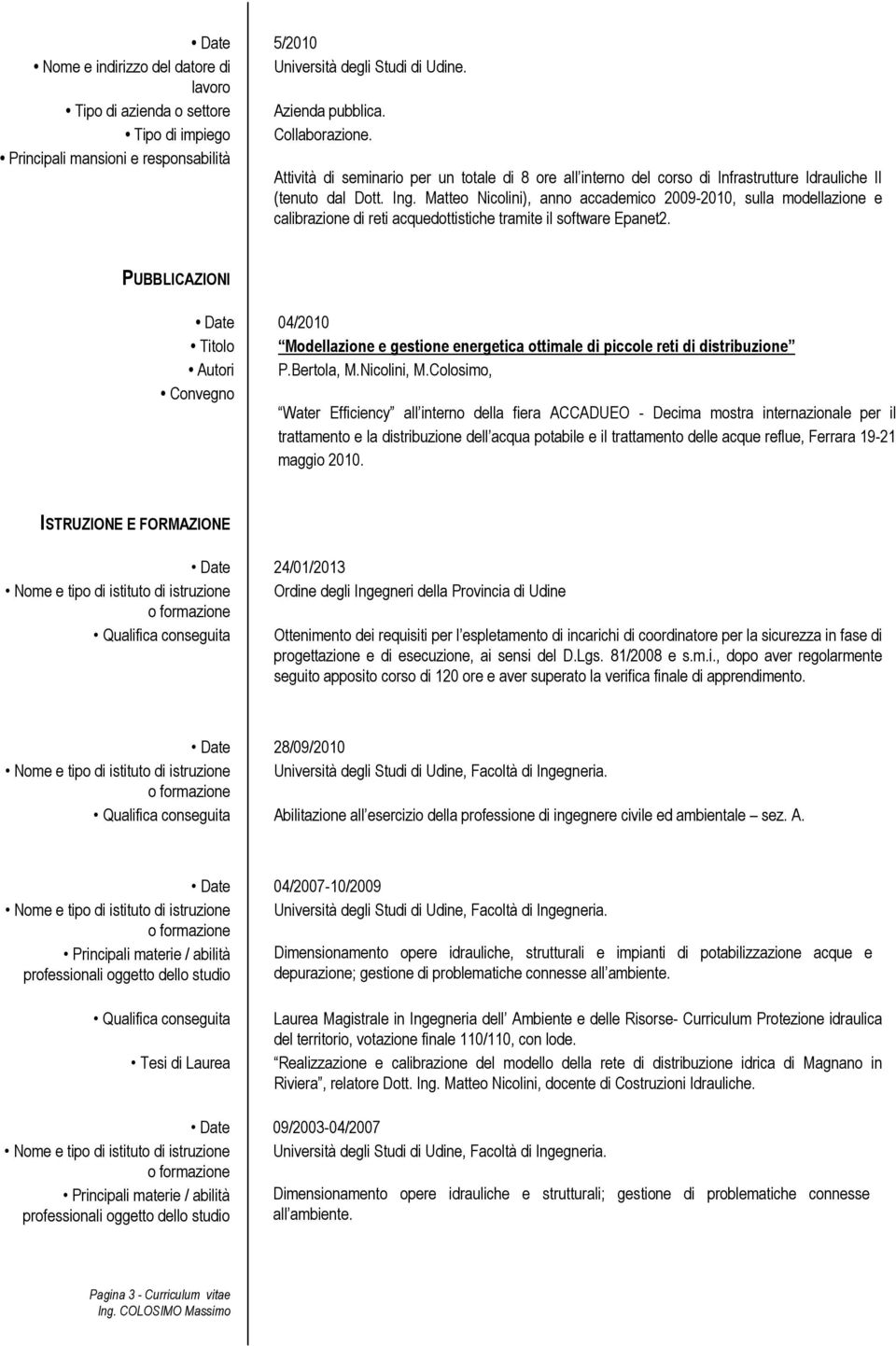 Matteo Nicolini), anno accademico 2009-2010, sulla modellazione e calibrazione di reti acquedottistiche tramite il software Epanet2.