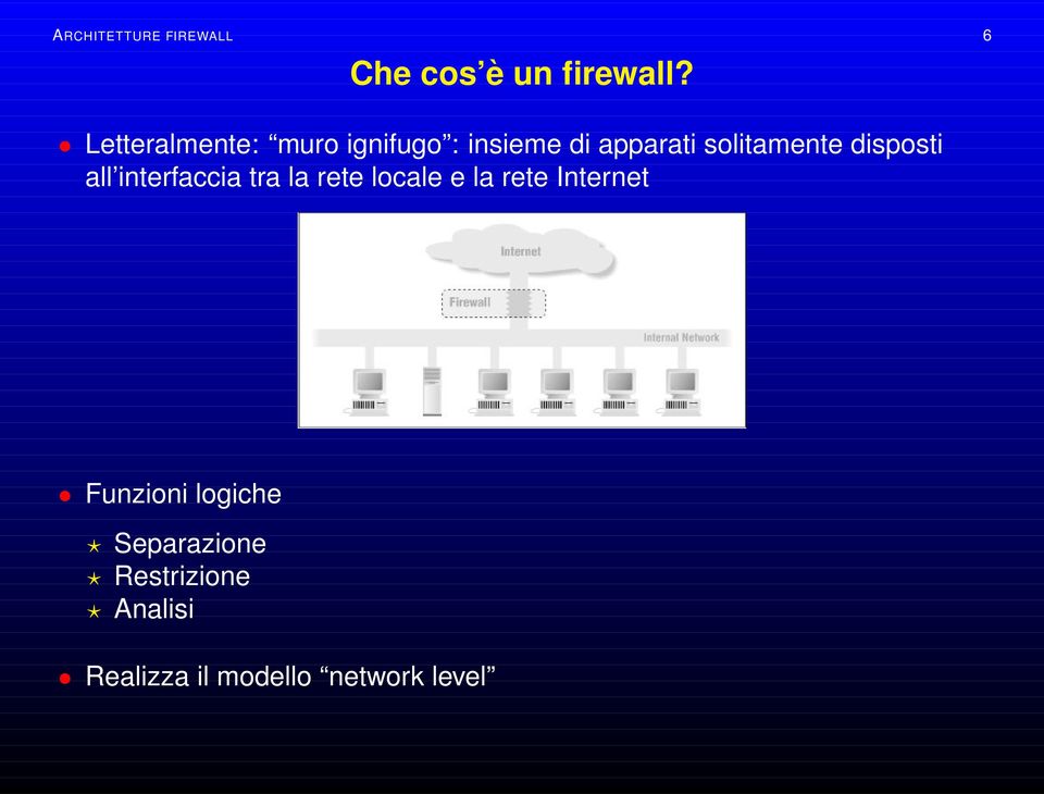 disposti all interfaccia tra la rete locale e la rete Internet