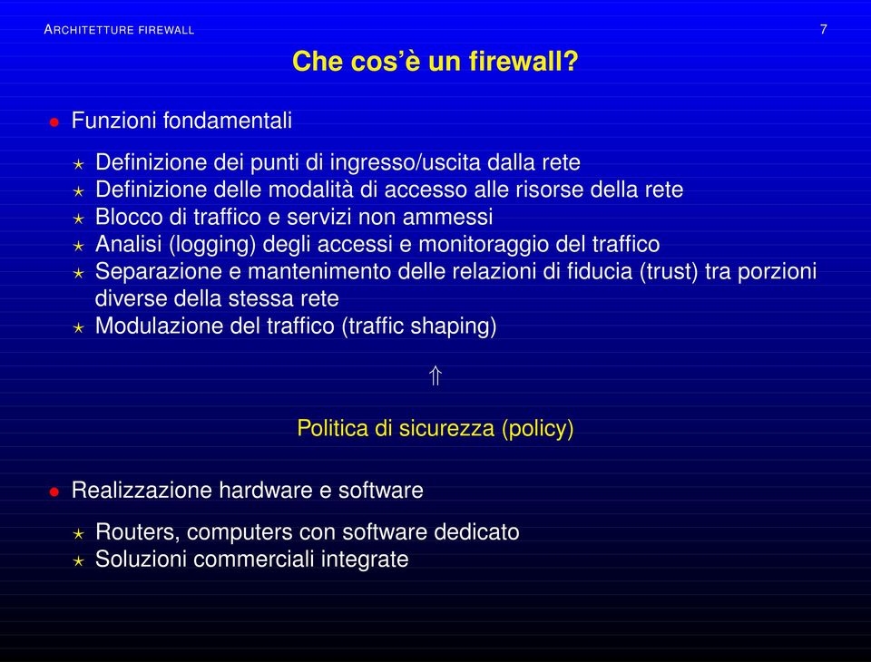 Blocco di traffico e servizi non ammessi Analisi (logging) degli accessi e monitoraggio del traffico Separazione e mantenimento delle