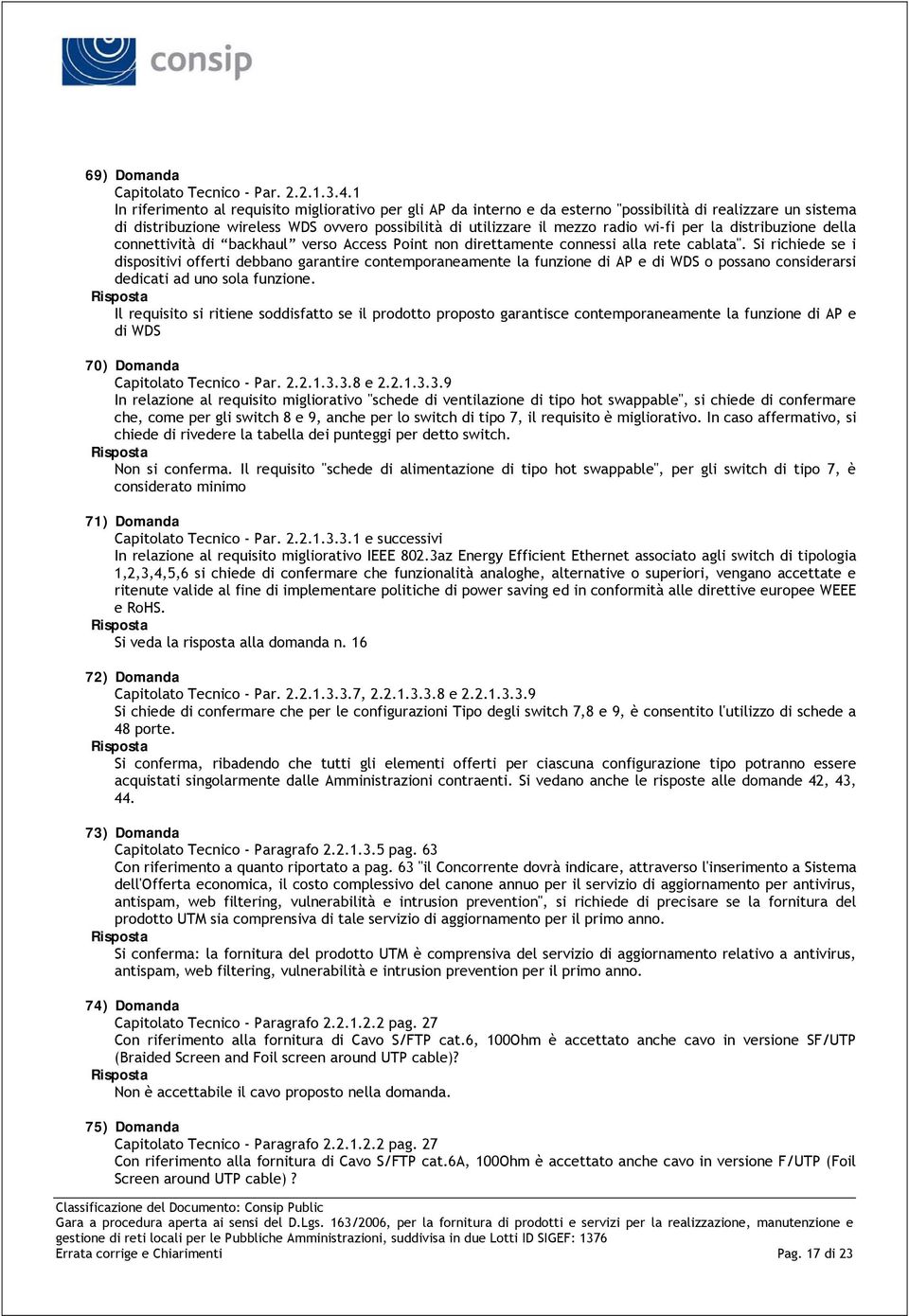 per la distribuzione della connettività di backhaul verso Access Point non direttamente connessi alla rete cablata".