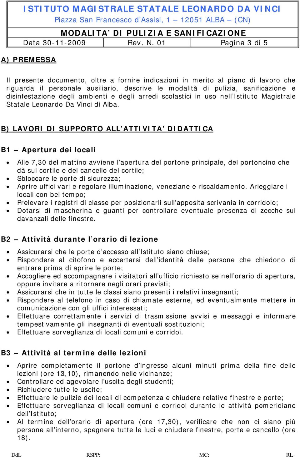 disinfestazione degli ambienti e degli arredi scolastici in uso nell Istituto Magistrale Statale Leonardo Da Vinci di Alba.