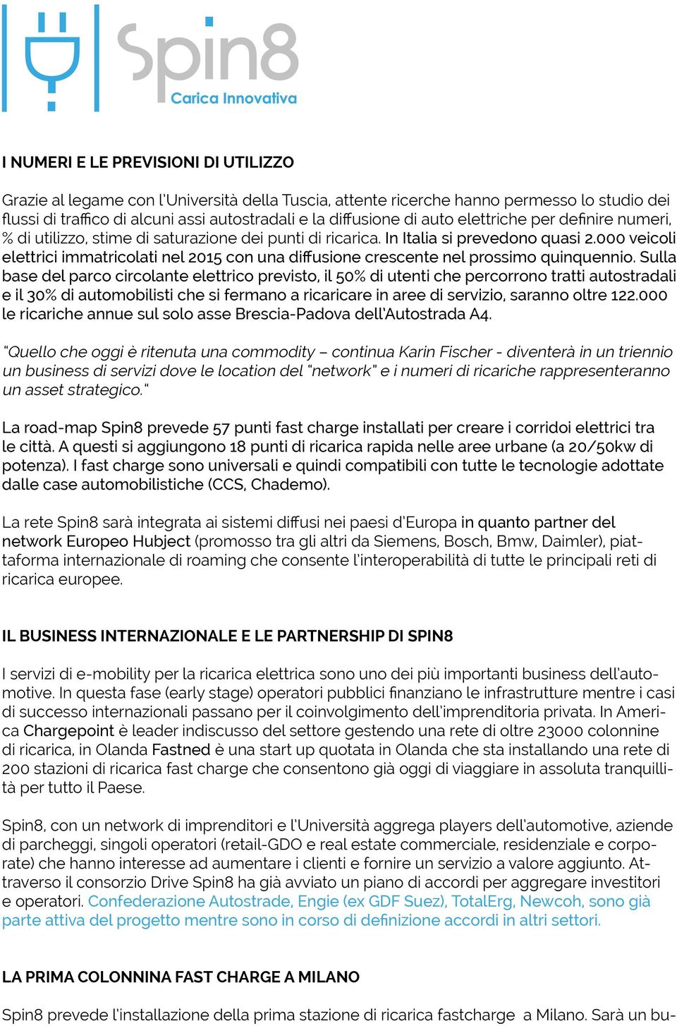 000 veicoli elettrici immatricolati nel 2015 con una diffusione crescente nel prossimo quinquennio.