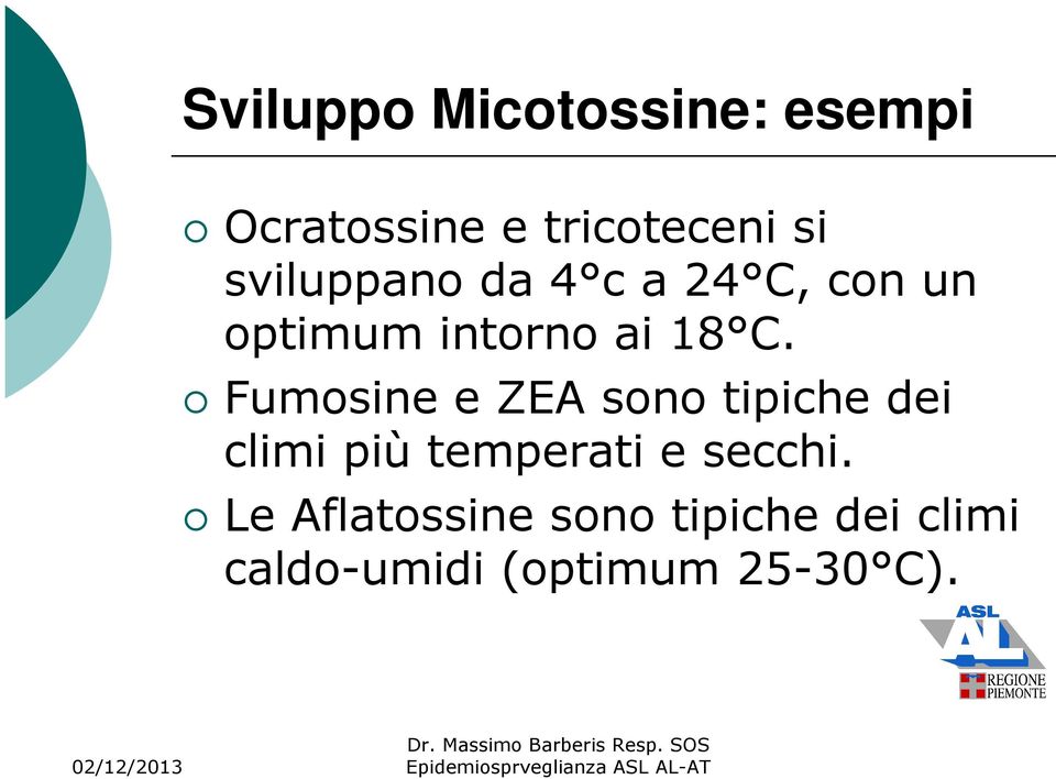 Fumosine e ZEA sono tipiche dei climi più temperati e secchi.