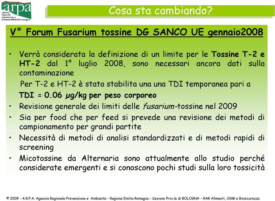 sulla contaminazione Per T-2 e HT-2 è stata stabilita una una TDI temporanea pari a TDI = 0.