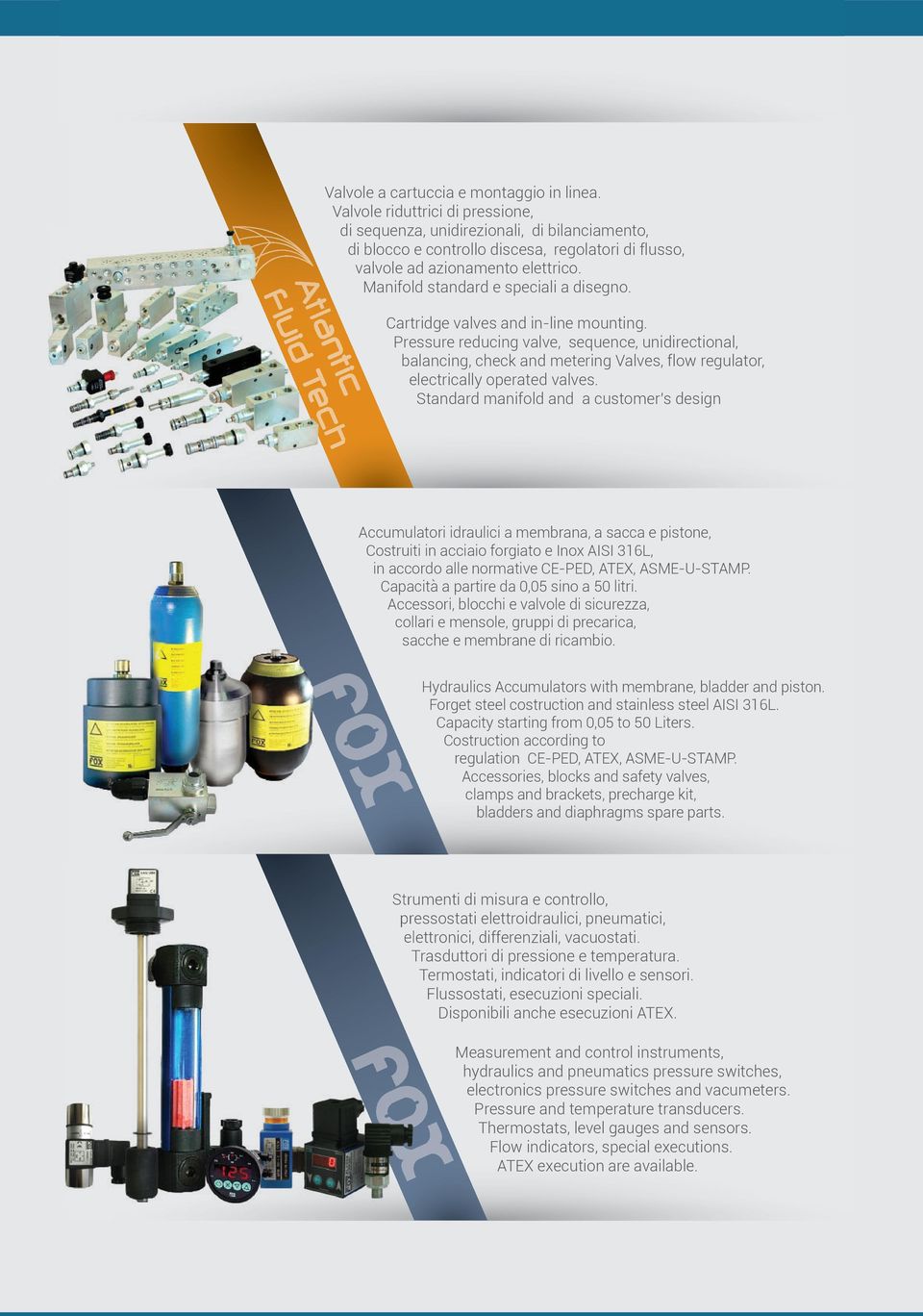 Manifold standard e speciali a disegno. Cartridge valves and in-line mounting.