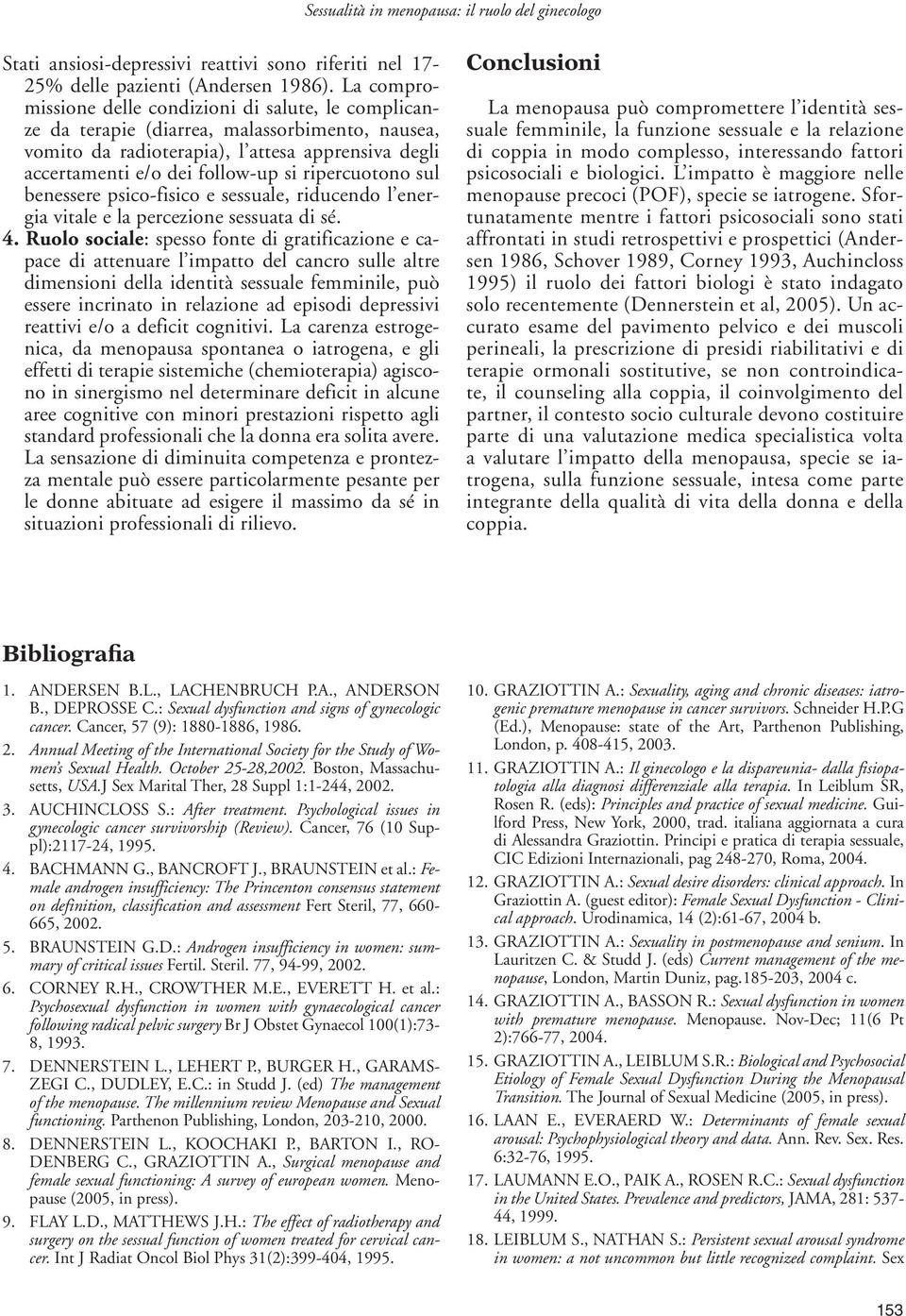 ripercuotono sul benessere psico-fisico e sessuale, riducendo l energia vitale e la percezione sessuata di sé. 4.