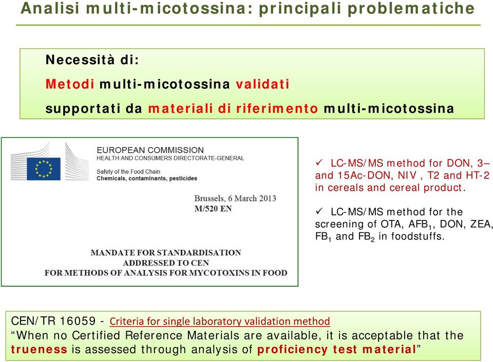 LC-MS/MS method for the screening of TA, AFB1, DN, ZEA, FB1 and FB2 in foodstuffs.