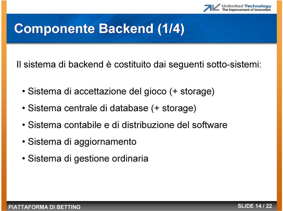 di database (+ storage) Sistema contabile e di distribuzione del software