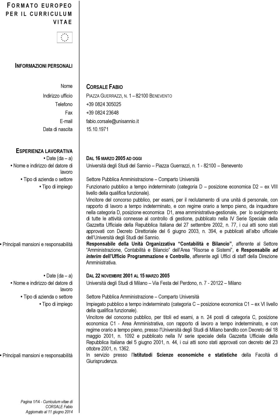 BENEVENTO Telefono +39 0824 305025 Fax +39 0824 23648 E-mail fabio.corsale@unisannio.it Data di nascita 15.10.