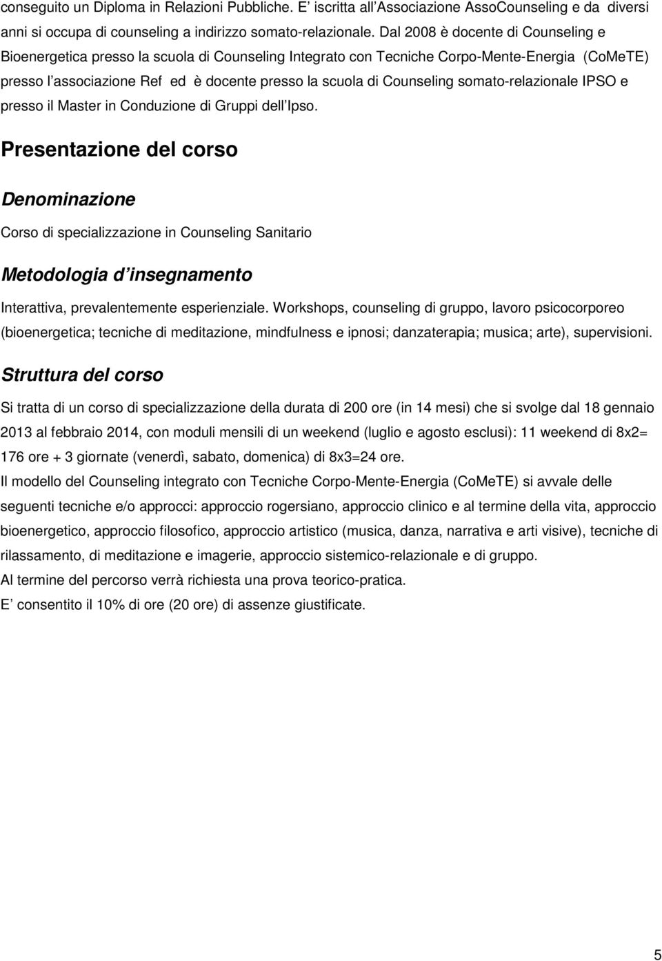 Counseling somato-relazionale IPSO e presso il Master in Conduzione di Gruppi dell Ipso.