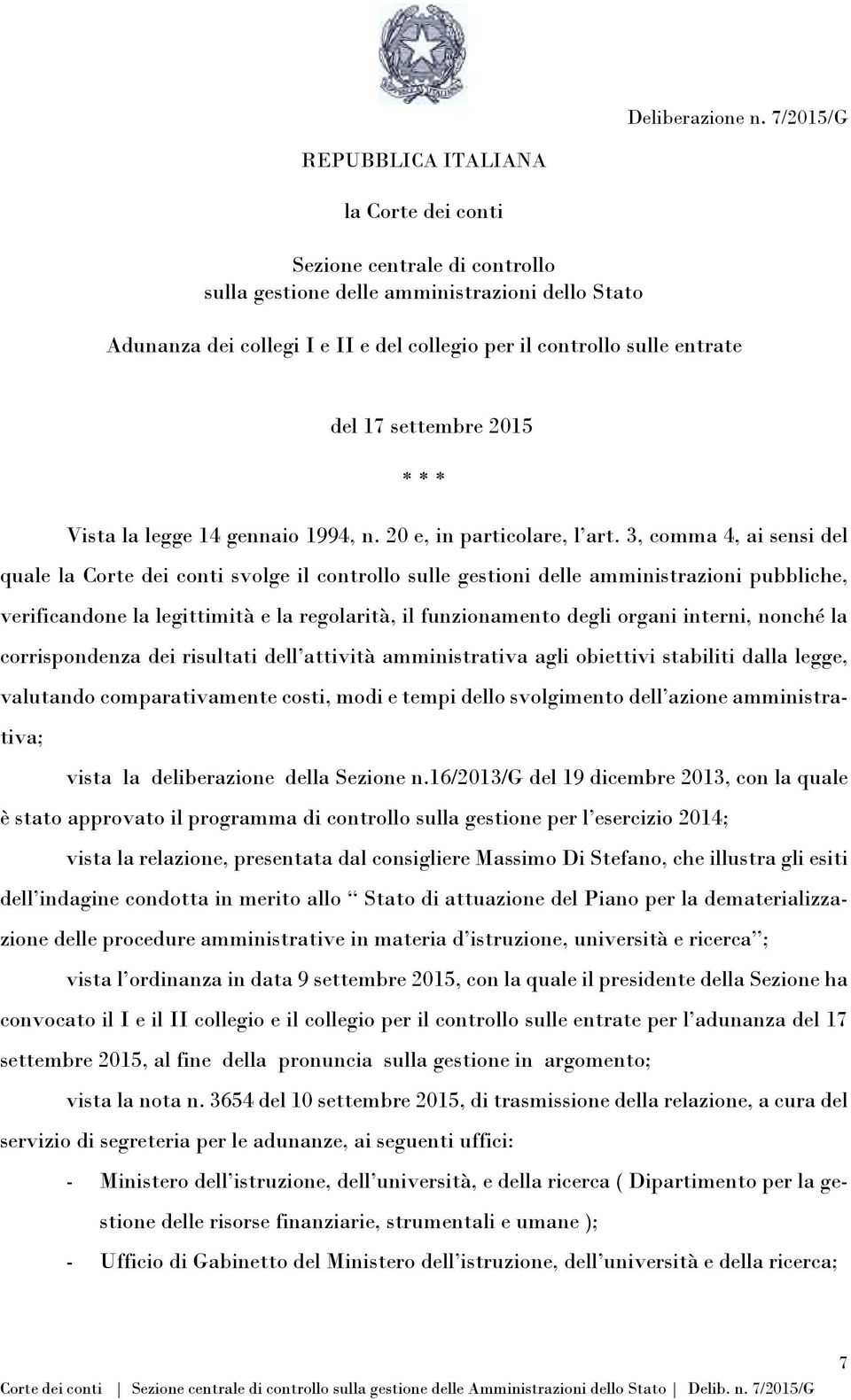 entrate del 17 settembre 2015 * * * Vista la legge 14 gennaio 1994, n. 20 e, in particolare, l art.