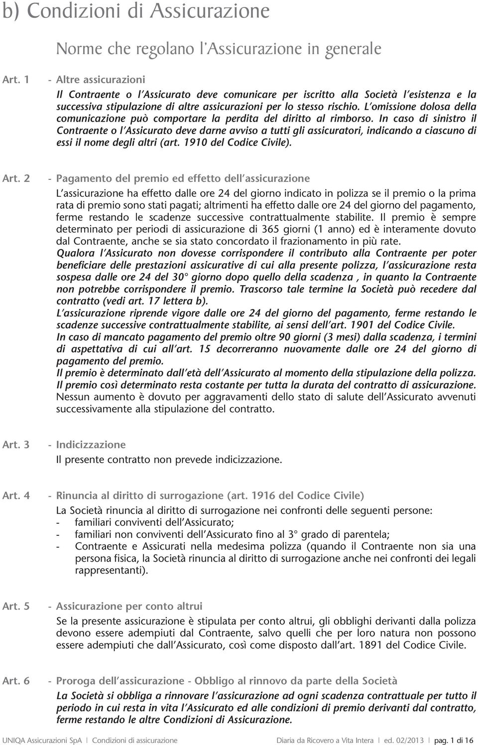 L omissione dolosa della comunicazione può comportare la perdita del diritto al rimborso.