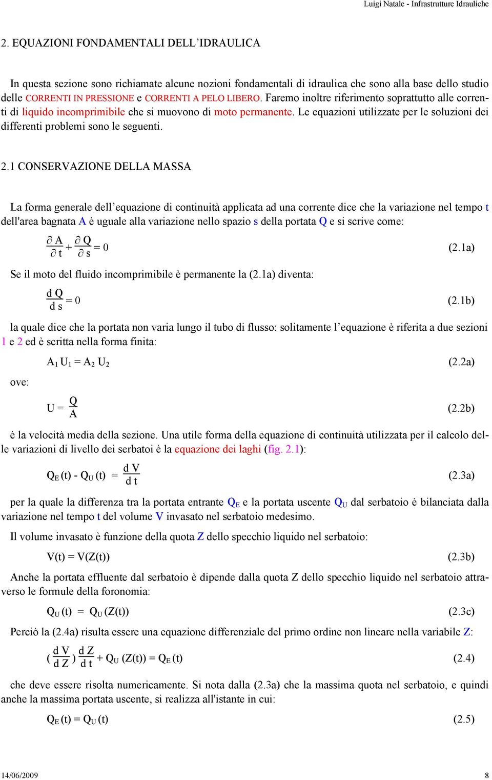 Le equazioni utilizzate per le soluzioni dei differenti problemi sono le seguenti. 2.