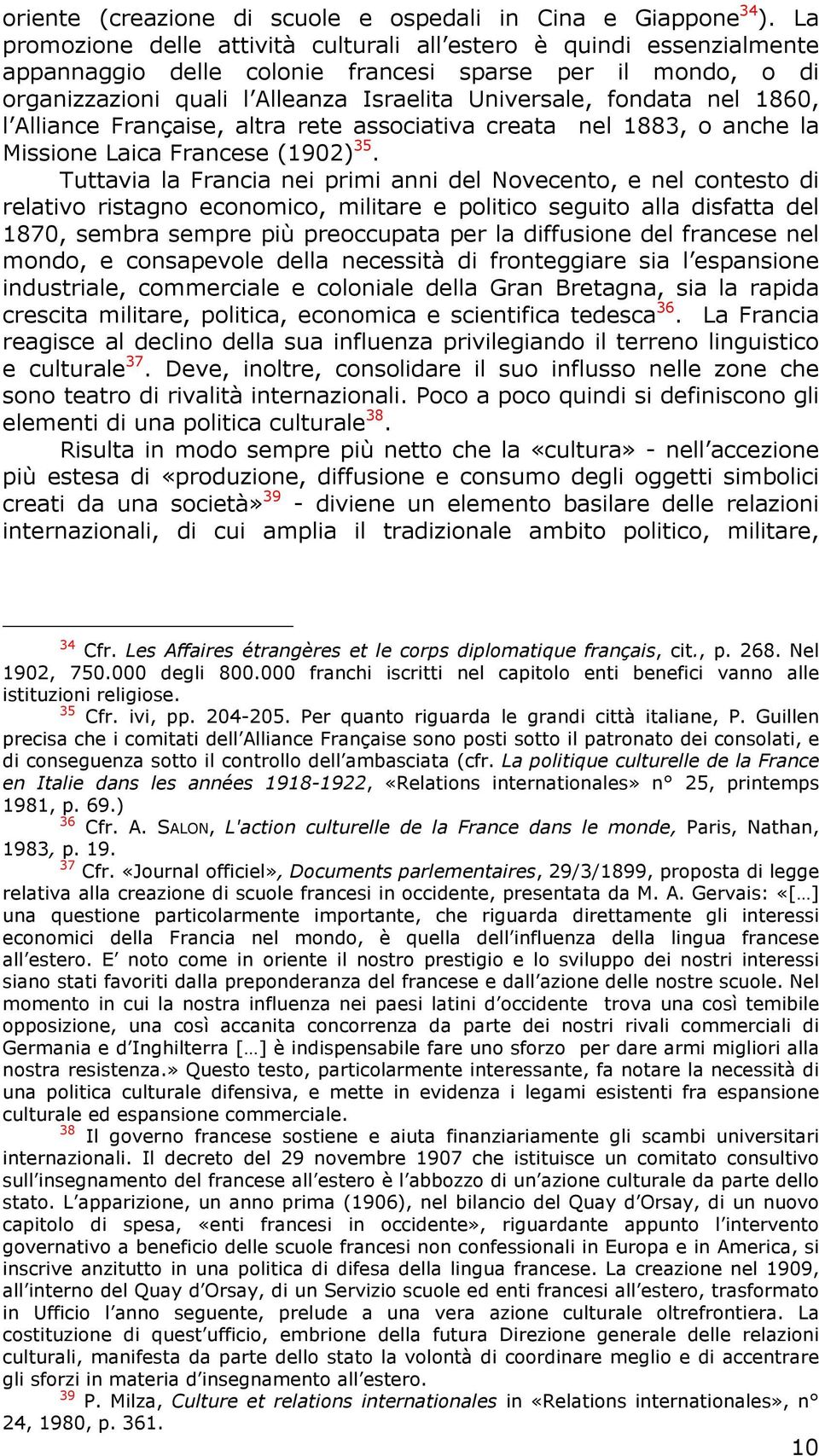 nel 1860, l Alliance Française, altra rete associativa creata nel 1883, o anche la Missione Laica Francese (1902) 35.