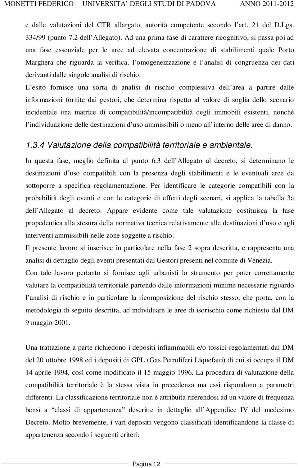 e l analisi di congruenza dei dati derivanti dalle singole analisi di rischio.