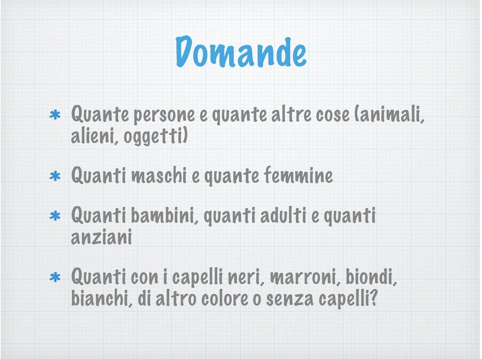 bambini, quanti adulti e quanti anziani Quanti con i