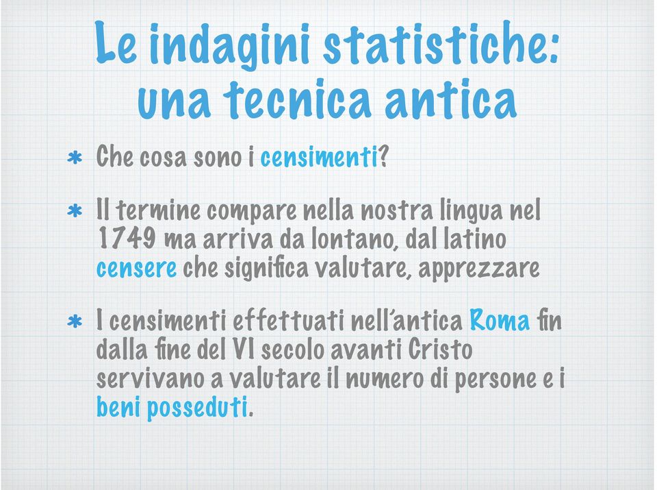 censere che significa valutare, apprezzare I censimenti effettuati nell antica Roma