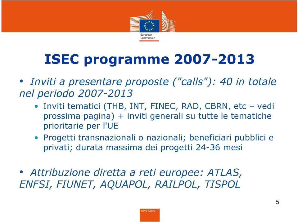 prioritarie per l'ue Progetti transnazionali o nazionali; beneficiari pubblici e privati; durata massima