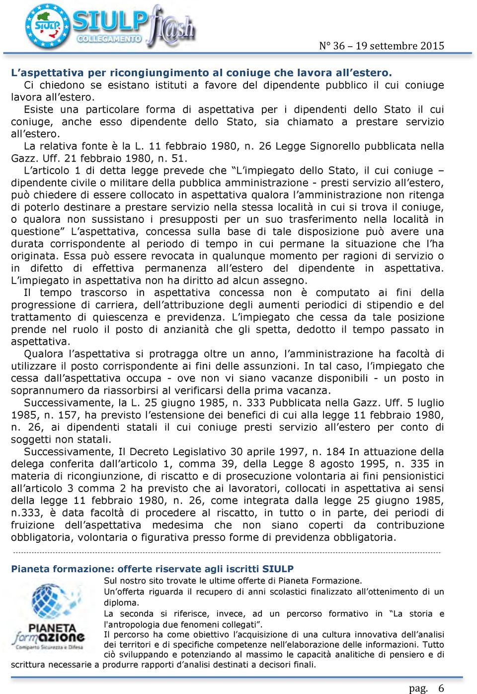 11 febbraio 1980, n. 26 Legge Signorello pubblicata nella Gazz. Uff. 21 febbraio 1980, n. 51.