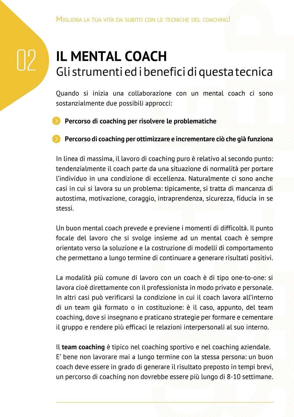 coach parte da una situazione di normalità per portare l individuo in una condizione di eccellenza.