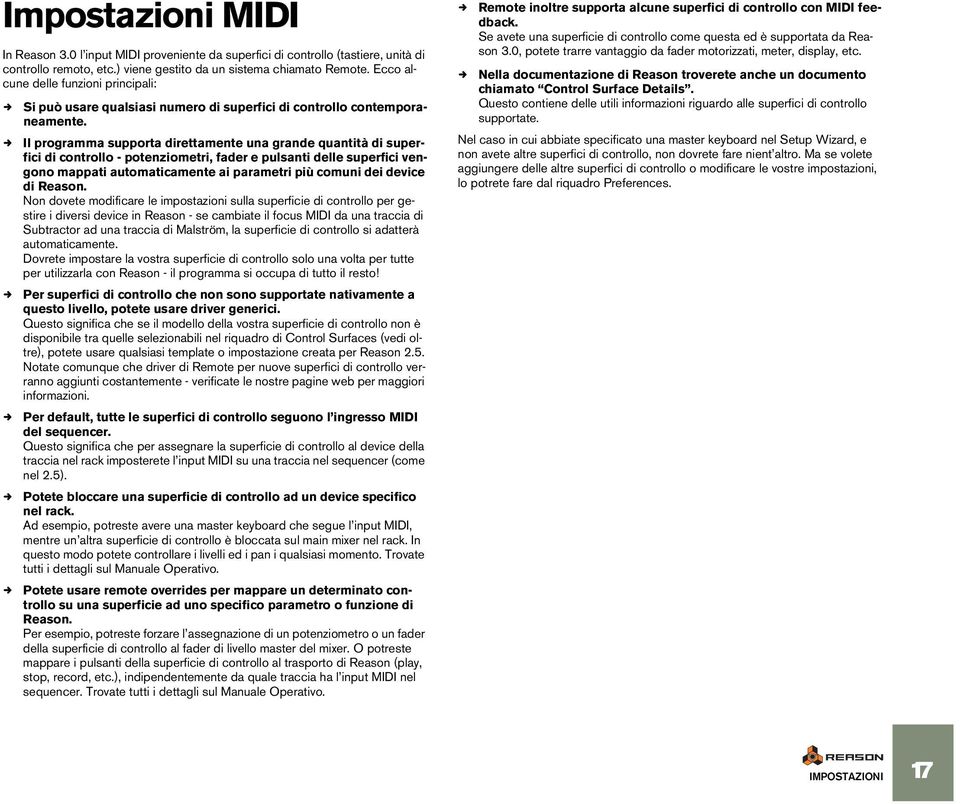 Il programma supporta direttamente una grande quantità di superfici di controllo - potenziometri, fader e pulsanti delle superfici vengono mappati automaticamente ai parametri più comuni dei device