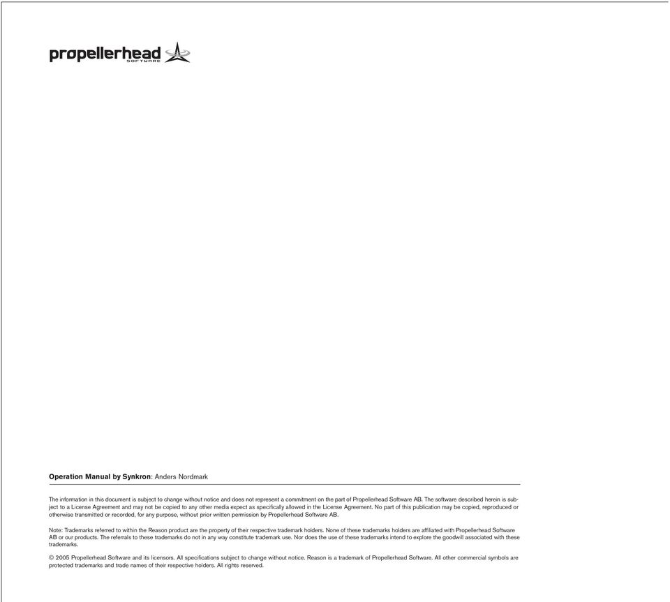 No part of this publication may be copied, reproduced or otherwise transmitted or recorded, for any purpose, without prior written permission by Propellerhead Software AB.