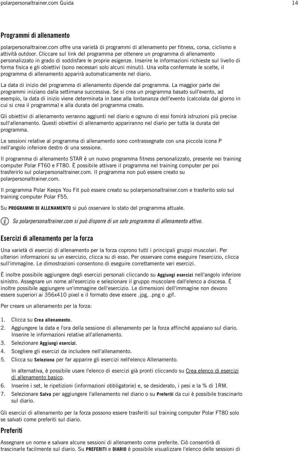 Inserire le informazioni richieste sul livello di forma fisica e gli obiettivi (sono necessari solo alcuni minuti).