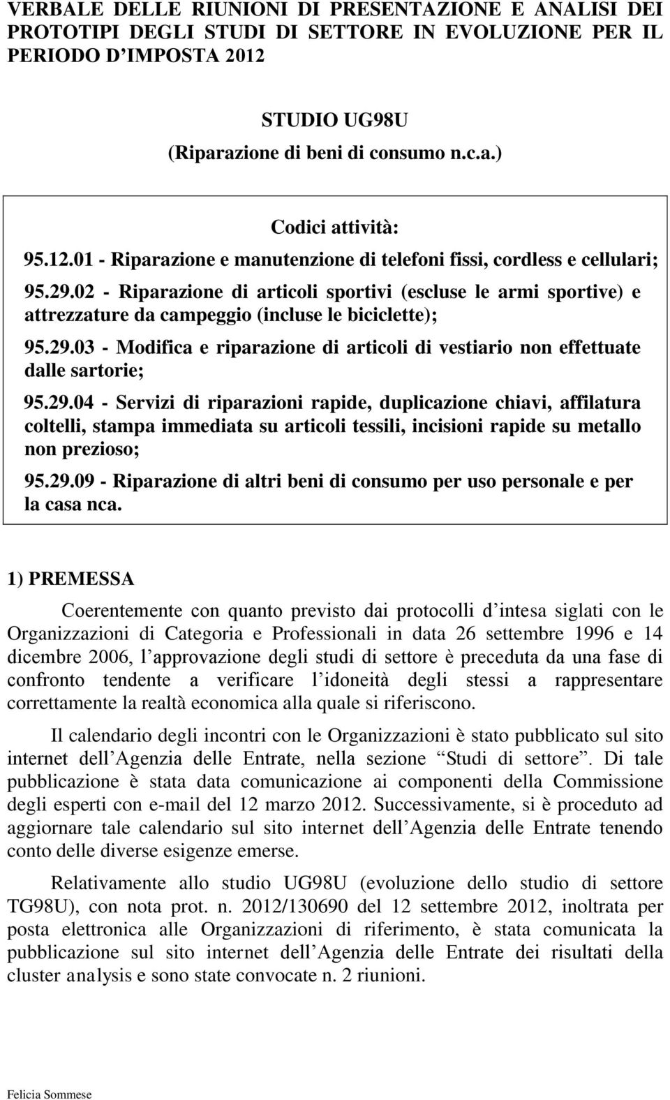 02 - Riparazione di articoli sportivi (escluse le armi sportive) e attrezzature da campeggio (incluse le biciclette); 95.29.