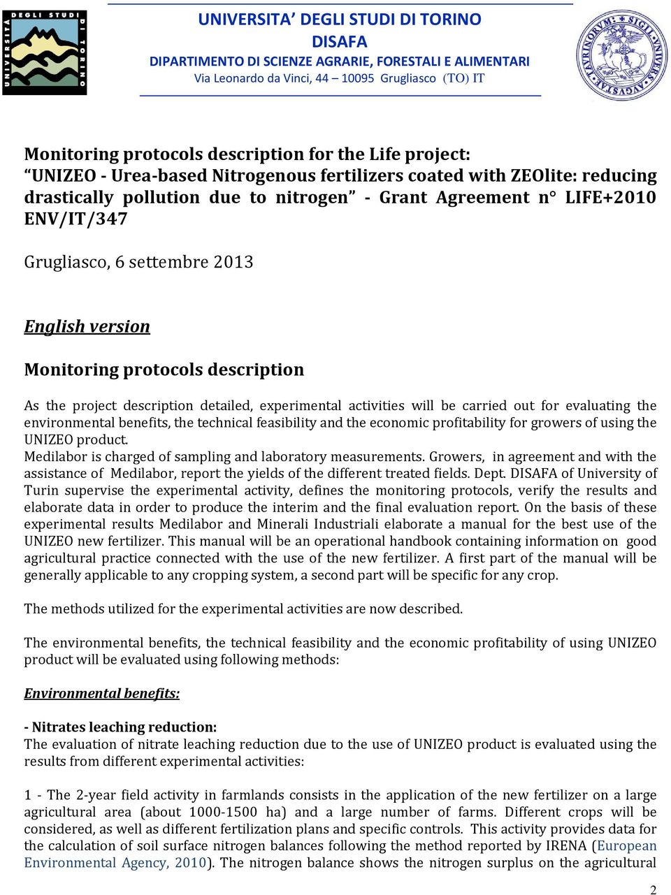 version Monitoring protocols description As the project description detailed, experimental activities will be carried out for evaluating the environmental benefits, the technical feasibility and the