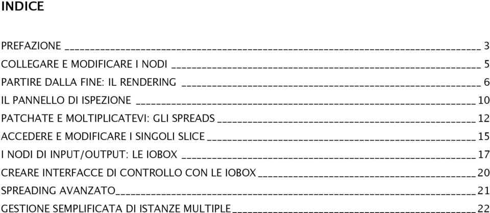 MODIFICARE I SINGOLI SLICE 15 I NODI DI INPUT/OUTPUT: LE IOBOX 17 CREARE INTERFACCE DI