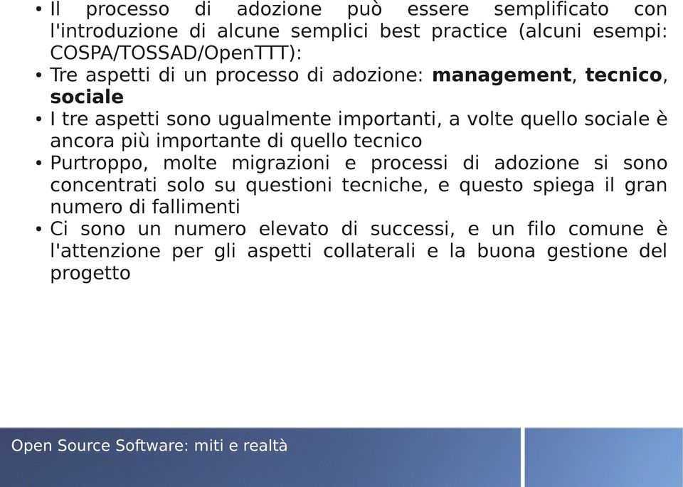 importante di quello tecnico Purtroppo, molte migrazioni e processi di adozione si sono concentrati solo su questioni tecniche, e questo spiega il