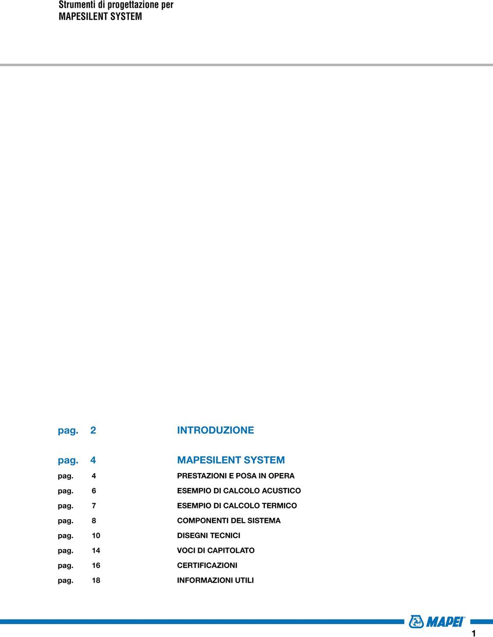 7 ESEMPIO DI CALCOLO TERMICO pag. 8 COMPONENTI DEL Sistema pag.