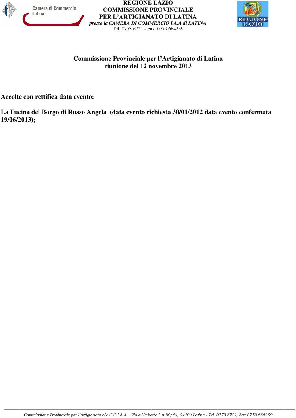 0773 664259 Commissione Provinciale per l Artigianato di Latina riunione del 12 novembre 2013 Accolte con rettifica data